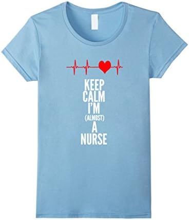 Women's Keep Calm I'm Almost A Nurse Nursing T-Shirt Medium Baby Blue