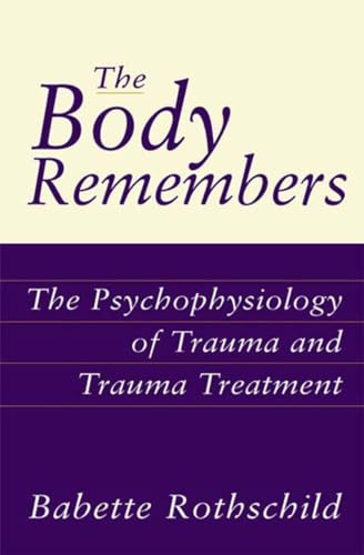 The Body Remembers: The Psychophysiology of Trauma and Trauma Treatment (Norton…