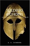 Soldiers and Ghosts: A History of Battle in Classical Antiquity by J. E. Lendon