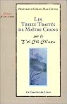 Treize traites de maitre cheng sur le t'ai chi ch'uan (les) par Man Ch`ing Treize traites de maitre cheng sur le t'ai chi ch'uan (les) par Man Ch`ing