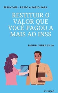 Livro PERDCOMP - PASSO A PASSO PARA RESTITUIR O VALOR QUE VOCÊ PAGOU A MAIS AO INSS