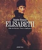 Front cover for the book Elisabeth: Portraits of an Empress by Brigitte Hamann