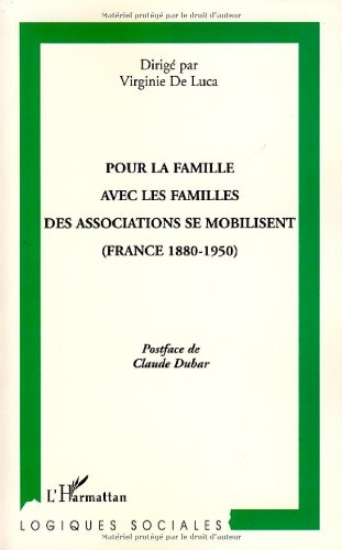 Pour la famille, avec les familles, des associations se mobilisent, France, 1880-1950