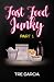 Fast Food Junky: Part 1 by Tre Garcia