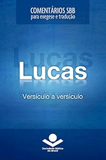 Livro Comentários SBB - Lucas versículo a versículo (Comentários SBB para exegese e tradução)