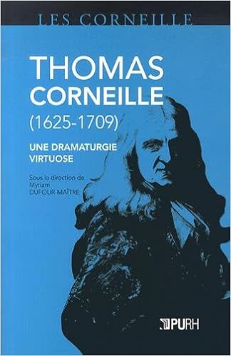 Amazon Fr Thomas Corneille 1625 1709 Une Dramaturgie Virtuose Dufour Maitre Myriam Collectif Livres