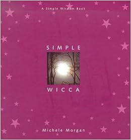Simple Wicca Simple Wisdom Book Michele Morgan - 