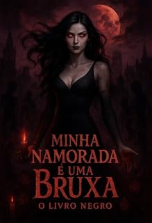 Livro MINHA NAMORADA É UMA BRUXA: O LIVRO NEGRO