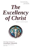 The Excellency of Christ: Updated to Modern English by Jason Dollar, Jonathan Edwards