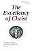 The Excellency of Christ: Updated to Modern English by Jason Dollar, Jonathan Edwards