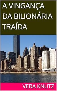 Livro A VINGANÇA DA BILIONÁRIA TRAÍDA
