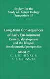Long-Term Consequences of Early Environment : Growth, Development and the Lifespan Developmental Perspective, , 0521471087