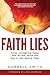 Faith Lies: Seven Incomplete Ideas That Hijack Faith and How to See Beyond Them by Darrell Smith