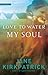 Love to Water My Soul by Jane Kirkpatrick, Rodney L Morris