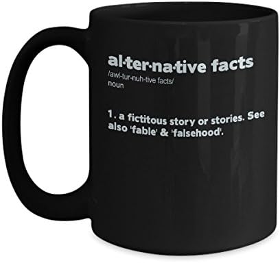 Funny Mug - Alternative Facts - Mug Tea Cup - 11 OZ Coffee Mugs - 15 OZ Coffee Mug - Funny Inspirational Sarcasm Sarcastic Witty