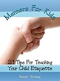 Manners For Kids (21 Tips For Teaching Your Child Etiquette)