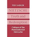 Nietzsche: Truth and Redemption: Critique of the Postmodernist Nietzsche