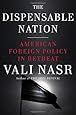 The Dispensable Nation: American Foreign Policy in Retreat