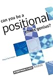 Can You Be a Positional Chess Genius by Angus Dunnington