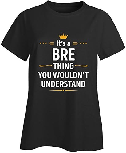 Its A Bre Thing You Wouldn't Understand Cool Gift - Ladies T-shirt Black L