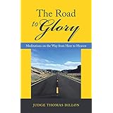 The Road to Glory: Meditations on the Way from Here to Heaven
