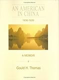 An American in China 1936-1939: A Memoir by Gould H. Thomas