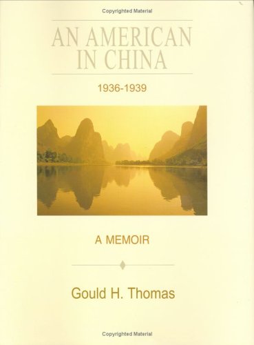 An American in China 1936-1939: A Memoir by Gould H. Thomas
