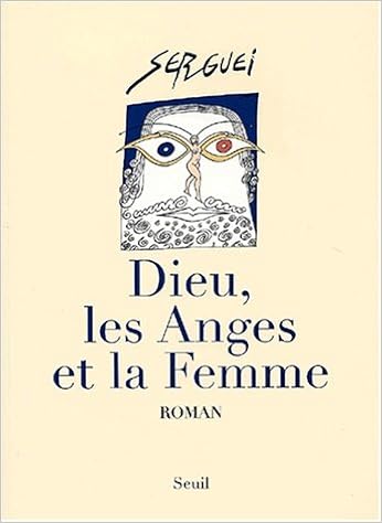 Dieu, les Anges et la Femme, by Serguei Dieu, les Anges et la Femme, by Serguei