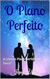 Livro O Plano Perfeito: Já viveu o Plano perfeito de Deus?