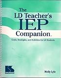 LD Teacher's IEP Companion : Goals, Strategies and Activities for LD Students, Lyle, Molly, 0760601682