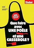 Que faire avec une poêle et une casserole ? (French Edition) by