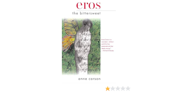 Eros The Bittersweet American Literature Dalkey Archive 1st First Dalkey Archive E Edition By Carson Anne Published By Dalkey Archive Press 1998 Carson Anne 8601417225745 Amazon Com Books