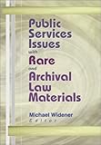 Public Services Issues with Rare and Archival Law Materials, , 0789014084