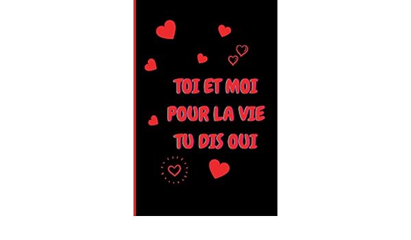 Carnet De Notes Toi Et Moi Pour La Vie Tu Dis Oui Idee Cadeau Saint Valentin Declare Lui Ton Amour French Edition Editions Luana Amazon Com Books