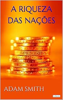 Livro A Riqueza das Nações - Adam Smith: Vol. I (Coleção Economia Política)
