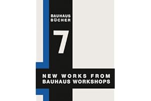 Walter Gropius: New Works from Bauhaus Workshops: Bauhausbücher 7