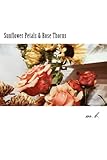 Sunflower Petals & Rose Thorns by 