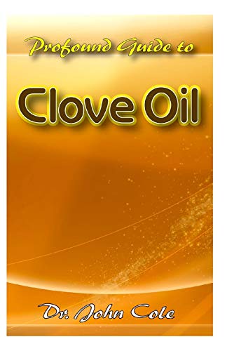 Profound Guide To Clove Oil