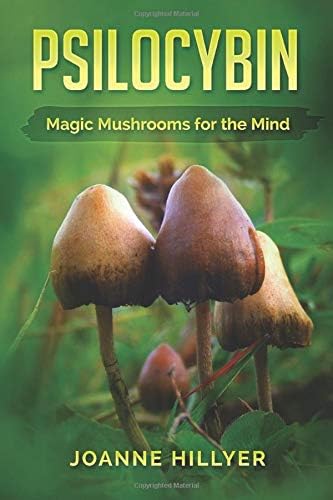 Psilocybin: Magic Mushrooms for the Mind