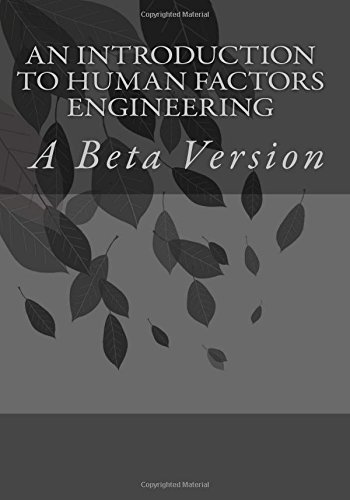 An Introduction to Human Factors Engineering: A Beta Version