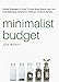 Minimalist Budget: Simple Strategies On How To Save More, Spend Less, And Curb Spending Temptation (Without Living On Ramen)