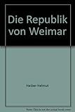 Front cover for the book Die Republik von Weimar by Helmut Heiber
