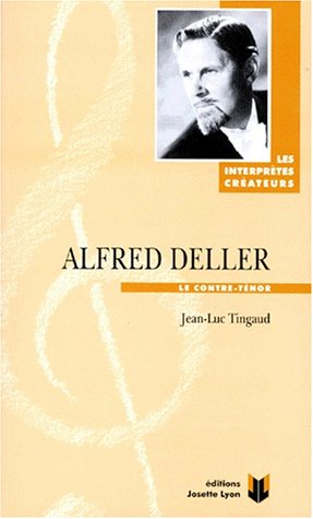 Alfred Deller: Le contre-ténor (Collection Les interprètes créateurs) (French Edition) by Jean-Luc Tingaud (Paperback)