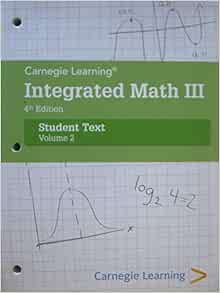 Integrated Math III 4th Edition Student Text Volume 2: Carnegie