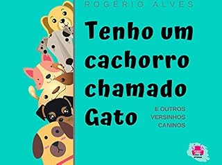 Livro Tenho um cachorro chamado Gato e outros versinhos caninos