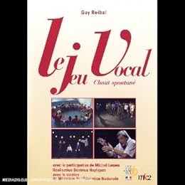 Le Jeu Vocal - Chant Spontané - Guy Reibel