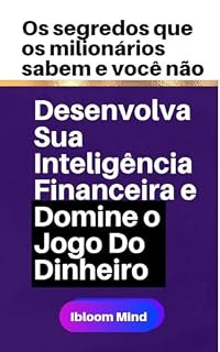 Livro Desenvolva Sua Inteligência Financeira E Domine O Jogo Do Dinheiro: Os Segredos que Os Milionários Sabem e Você não!