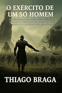 O EXÉRCITO DE UM SÓ HOMEM - A batalha solitária de um advogado contra a corrupção, a negligência e a omissão do Estado, iniciada na pandemia e travada até hoje em defesa do povo e da Constituição.