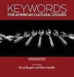 Keywords for American Cultural Studies, Second Edition by 