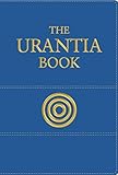 The Urantia Book: Revealing the Mysteries of God, the Universe, Jesus, and Ourselves by 
